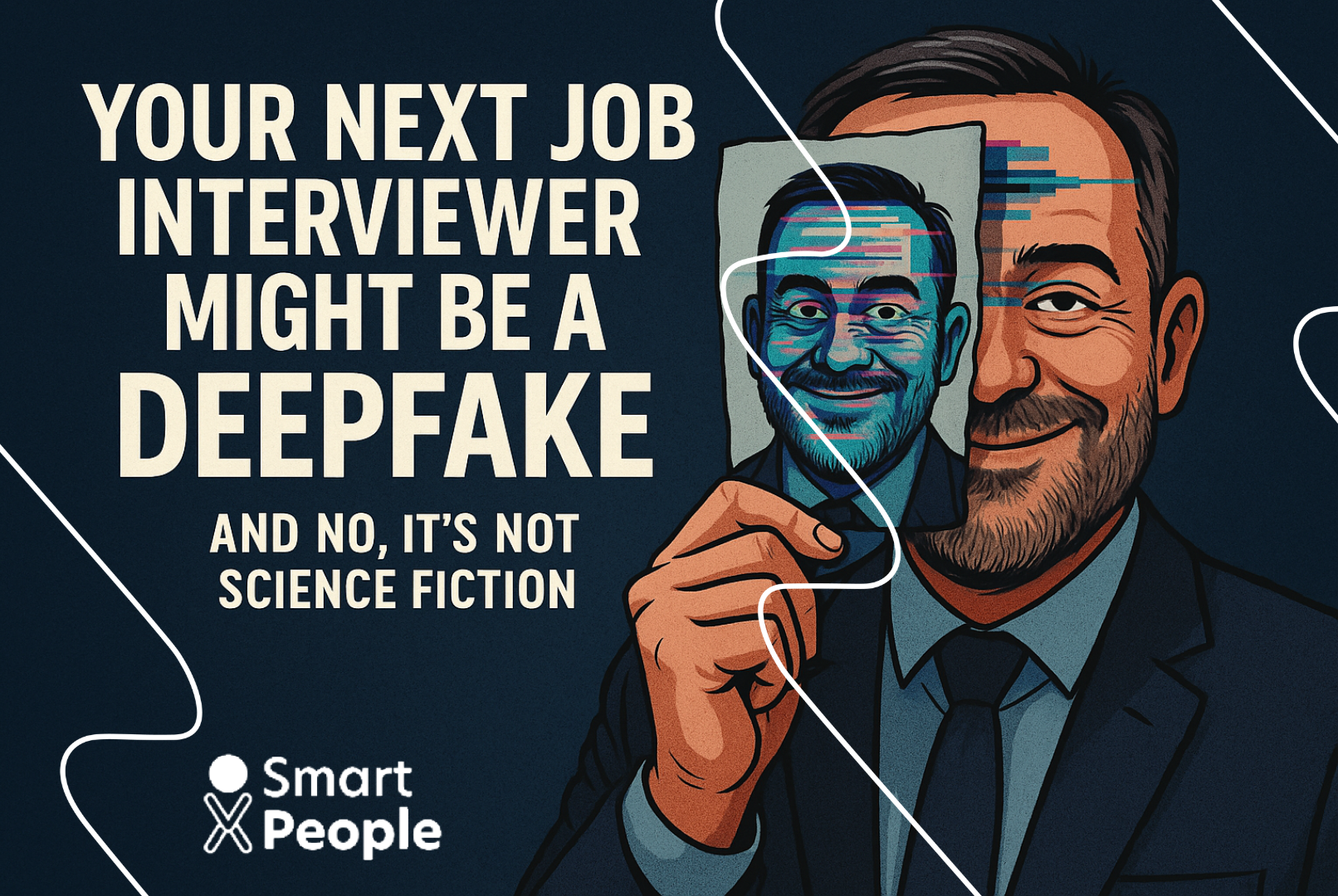 Professional businessman in suit holding tablet displaying AI-generated deepfake face next to Smart People logo with text "Your Next Job Interviewer Might Be a Deepfake - And No, It's Not Science Fiction"
